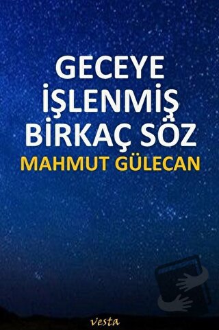 Geceye İşlenmiş Birkaç Söz - Mahmut Gülecan - Vesta Yayınları - Fiyatı