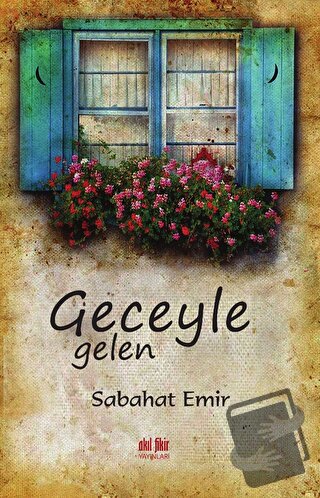 Geceyle Gelen - Sabahat Emir - Akıl Fikir Yayınları - Fiyatı - Yorumla