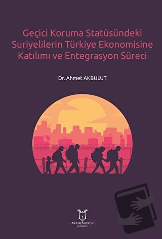 Geçici Koruma Statüsündeki Suriyelilerin Türkiye Ekonomisine Katılımı 