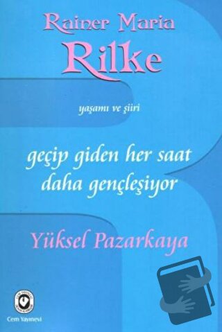 Geçip Giden Her Saat Daha Gençleşiyor - Yüksel Pazarkaya - Cem Yayınev