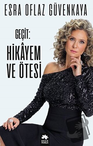 Geçit: Hikayem ve Ötesi (Ciltli) - Esra Oflaz Güvenkaya - Eksik Parça 