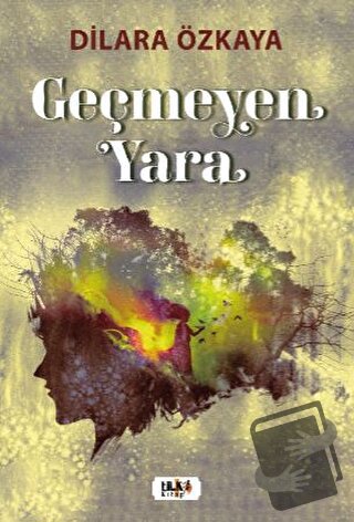 Geçmeyen Yara - Dilara Özkaya - Tilki Kitap - Fiyatı - Yorumları - Sat