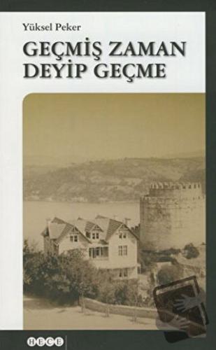 Geçmiş Zaman Deyip Geçme - Yüksel Peker - Hece Yayınları - Fiyatı - Yo