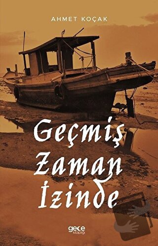 Geçmiş Zaman İzinde - Ahmet Koçak - Gece Kitaplığı - Fiyatı - Yorumlar