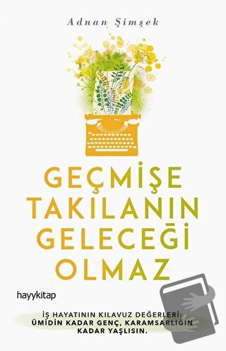 Geçmişe Takılanın Geleceği Olmaz - Adnan Şimşek - Hayykitap - Fiyatı -