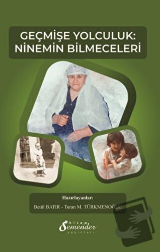 Geçmişe Yolculuk: Ninemin Bilmeceleri - Turan M. Türkmenoğlu - Semende