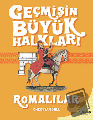 Geçmişin Büyük Halkları - Romalılar - Christian Hill - Redhouse Kidz Y