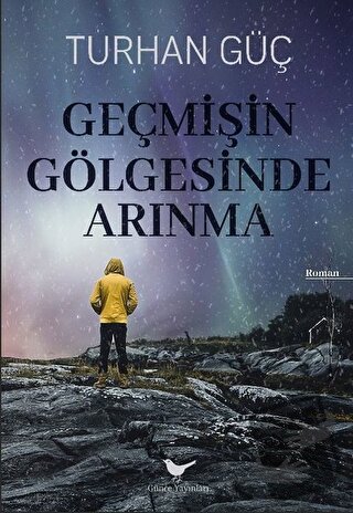 Geçmişin Gölgesinde Arınma - Turhan Güç - Günce Yayınları - Fiyatı - Y