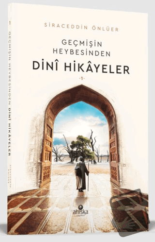 Geçmişin Heybesinden Dini Hikayeler 1. Cilt - Siraceddin Önlüer - Ahıs