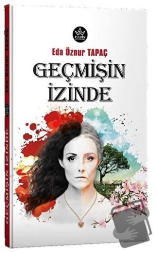 Geçmişin İzinde - Eda Öznur Tapaç - Elpis Yayınları - Fiyatı - Yorumla