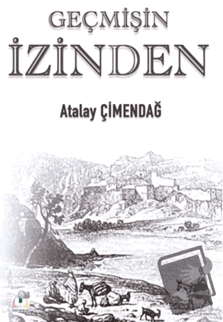 Geçmişin İzinden - Atalay Çimendağ - Sidar Yayınları - Fiyatı - Yoruml