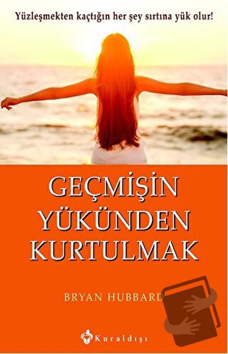 Geçmişin Yükünden Kurtulmak - Bryan Hubbard - Kuraldışı Yayınevi - Fiy