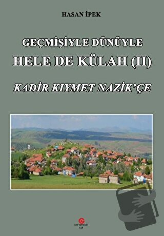 Geçmişiyle Dünüyle Hele De Külah 2 - Hasan İpek - Can Yayınları (Ali A