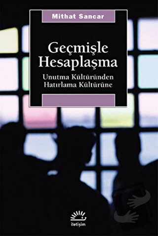 Geçmişle Hesaplaşma - Mithat Sancar - İletişim Yayınevi - Fiyatı - Yor