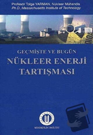 Geçmişte ve Bugün Nükleer Enerji Tartışması - Tolga Yarman - Okan Üniv