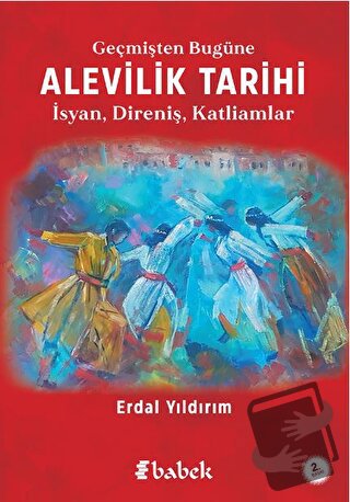 Geçmişten Bugüne Alevilik Tarihi - Erdal Yıldırım - Babek Yayınları - 