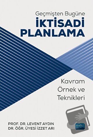 Geçmişten Bugüne İktisadi Planlama - İzzet Arı - Nobel Akademik Yayınc