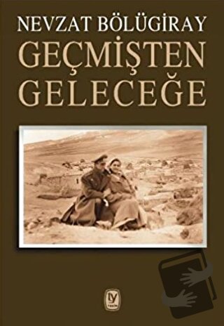 Geçmişten Geleceğe - Nevzat Bölügiray - Tekin Yayınevi - Fiyatı - Yoru