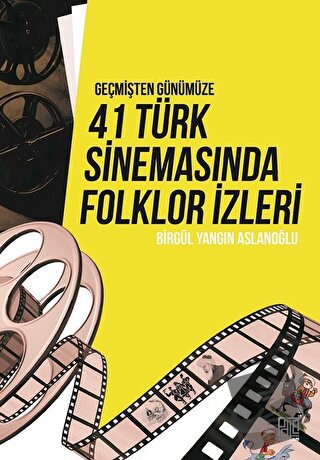 Geçmişten Günümüze 41 Türk Sinemasında Folklor İzleri - Birgül Yangın 