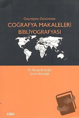 Geçmişten Günümüze Coğrafya Makaleleri Bibliyografyası - Recep Bozyiği