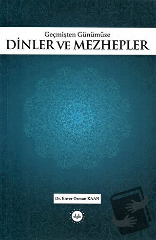 Geçmişten Günümüze Dinler ve Mezhepler - Enver Osman Kaan - Diyanet İş