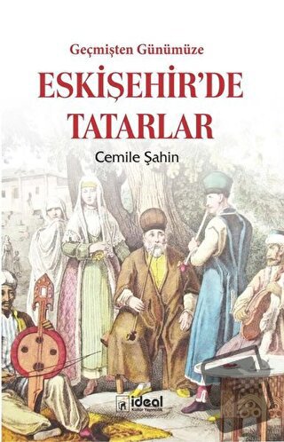 Geçmişten Günümüze Eskişehir'de Tatarlar - Cemile Şahin - İdeal Kültür