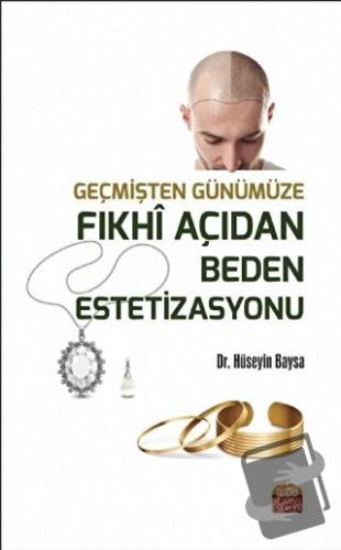 Geçmişten Günümüze Fıkhi Açıdan Beden Estetizasyonu - Hüseyin Baysa - 