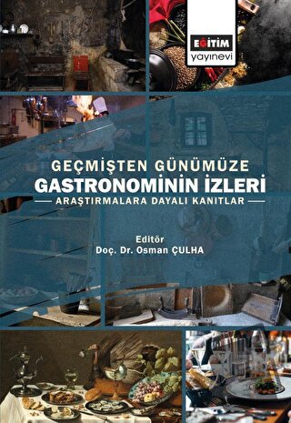 Geçmişten Günümüze Gastronominin İzleri - Kolektif - Eğitim Yayınevi -