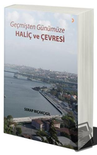 Geçmişten Günümüze - Haliç ve Çevresi - Serap Bıçakçıgil - Cinius Yayı