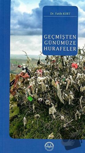 Geçmişten Günümüze Hurafeler - Fatih Kurt - Diyanet İşleri Başkanlığı 