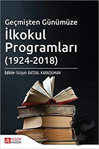 Geçmişten Günümüze İlkokul Programları (1924-2018) - Ahmet Akif Erbaş 