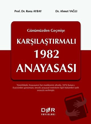 Geçmişten Günümüze Karşılaştırmalı 1982 Anayasası (Ciltli) - Ahmet Yağ