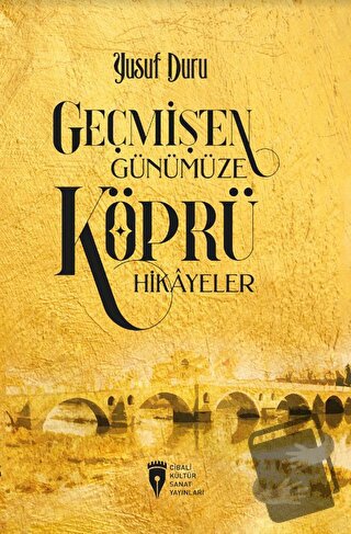 Geçmişten Günümüze Köprü Hikayeler - Yusuf Duru - Cibali Kültür Sanat 