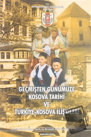 Geçmişten Günümüze Kosova Tarihi ve Türkiye-Kosova İlişkileri - Kolekt