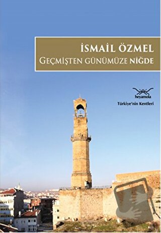 Geçmişten Günümüze Niğde - İsmail Özmel - Heyamola Yayınları - Fiya