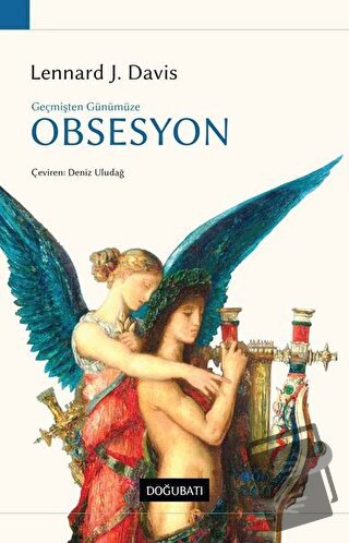 Geçmişten Günümüze Obsesyon - Lennard J. Davis - Doğu Batı Yayınları -