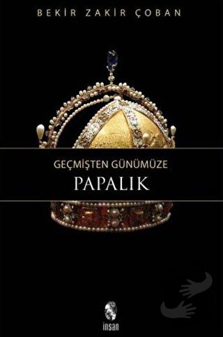 Geçmişten Günümüze Papalık - Bekir Zakir Çoban - İnsan Yayınları - Fiy