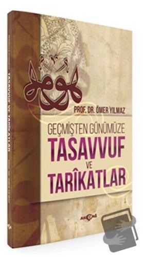 Geçmişten Günümüze Tasavvuf ve Tarikatlar - Ömer Yılmaz - Akçağ Yayınl