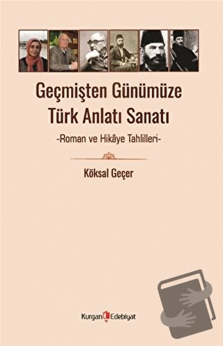 Geçmişten Günümüze Türk Anlatı Sanatı - Roman ve Hikaye Tahlilleri - K