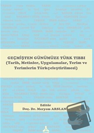 Geçmişten Günümüze Türk Tıbbı - Meryem Arslan - Sonçağ Yayınları - Fiy