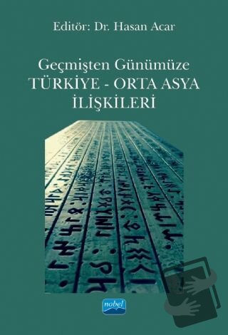 Geçmişten Günümüze Türkiye - Orta Asya İlişkileri - Hasan Acar - Nobel