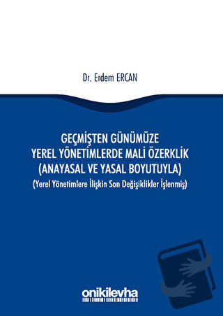 Geçmişten Günümüze Yerel Yönetimlerde Mali Özerklik - Erdem Ercan - On