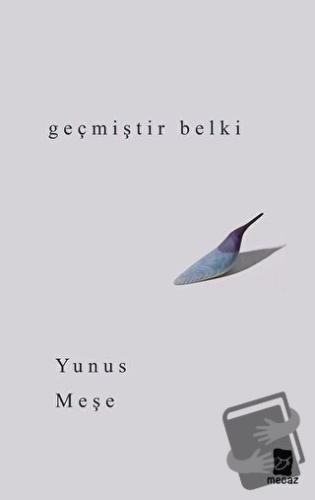 Geçmiştir Belki - Yunus Meşe - Mecaz Yayınları - Fiyatı - Yorumları - 