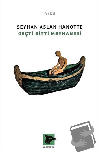 Geçti Bitti Meyhanesi - Seyhan Aslan Hanotte - Alakarga Sanat Yayınlar