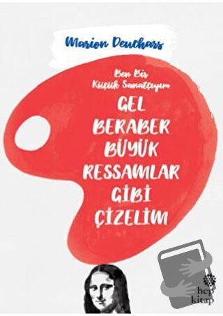 Gel Beraber Büyük Ressamlar Gibi Çizelim - Marion Deuchars - Hep Kitap