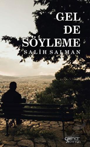 Gel de Söyleme - Salih Salman - Gülnar Yayınları - Fiyatı - Yorumları 