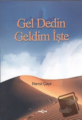 Gel Dedin Geldim İşte - Remzi Çayır - Akçağ Yayınları - Fiyatı - Yorum