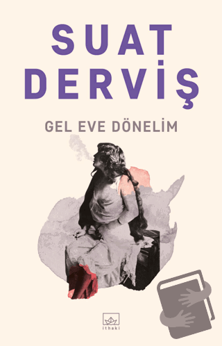 Gel Eve Dönelim - Suat Derviş - İthaki Yayınları - Fiyatı - Yorumları 