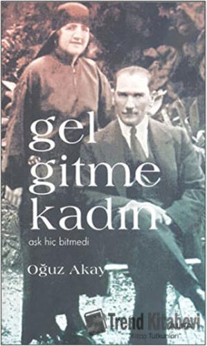 Gel Gitme Kadın - Oğuz Akay - Alfa Yayınları - Fiyatı - Yorumları - Sa