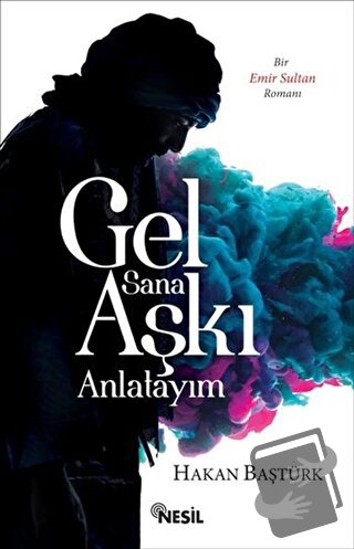 Gel Sana Aşkı Anlatıyım - Hakan Baştürk - Nesil Yayınları - Fiyatı - Y